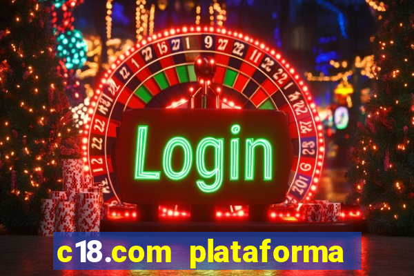 c18.com plataforma de jogos